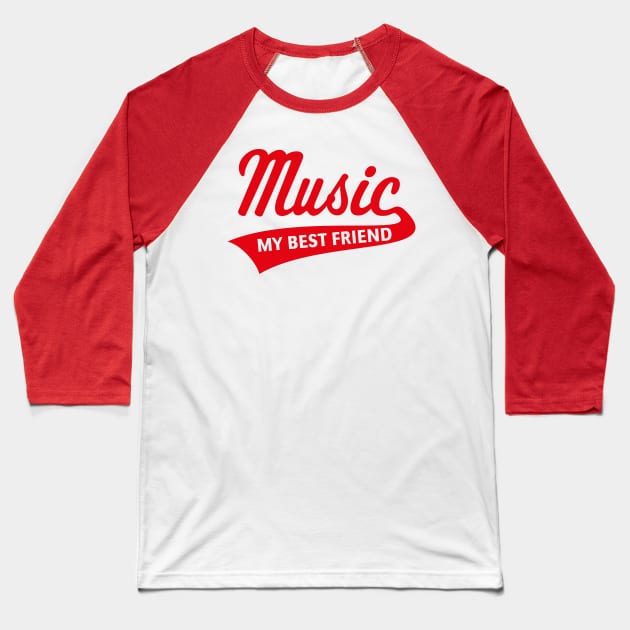 Music - My Best Friend (I Love Music / Red) Baseball T-Shirt by MrFaulbaum